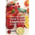 thumbnail image 1 of 95 Recetas de Jugos y Comidas Para Tratar El Dolor de Garganta Rápido: Cure Naturalmente Su Dolor de Garganta Comiendo A, (Paperback), 1 of 1