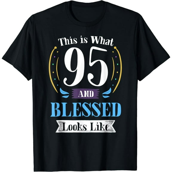 95 and Blessed T-shirt 95th Birthday Gift for Men Women T-Shirt