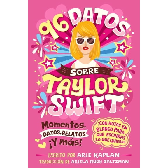 96 Facts about . . . 96 Datos Sobre Taylor Swift (96 Facts about Taylor Swift Spanish Edition): Momentos, Datos, Relatos ÃÂ¡y MÃ s! ÃÂ¡con Hojas, (Paperback)