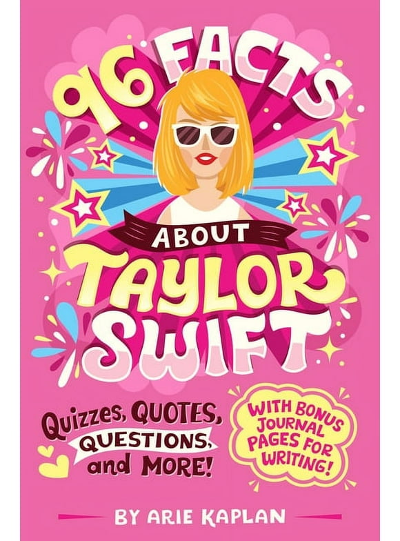 96 Facts About . . .: 96 Facts About Taylor Swift : Quizzes, Quotes, Questions, and More! With Bonus Journal Pages for Writing! (Paperback)