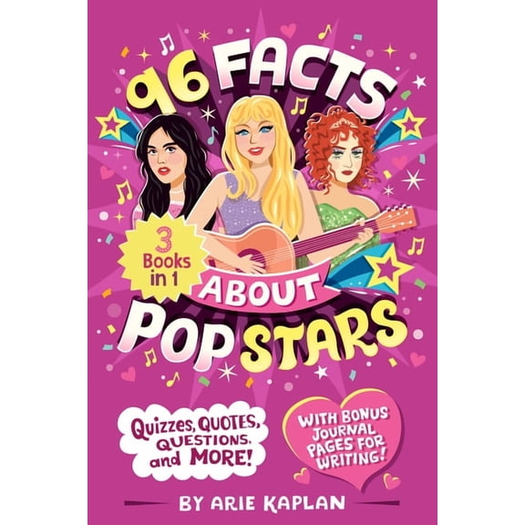 96 Facts about . . . 96 Facts about Pop Stars: 3 Books in 1! Quizzes, Quotes, Questions, and More! with Bonus Journal Pages for Writing!, (Paperback)