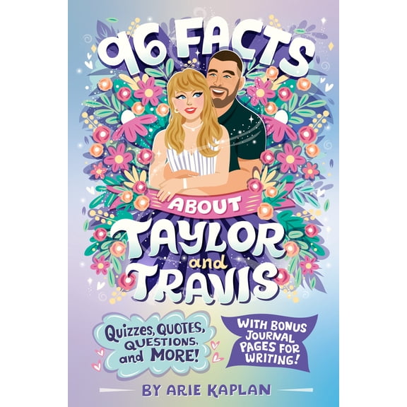 96 Facts about Taylor and Travis: Quizzes, Quotes, Questions, and More! with Bonus Journal Pages for Writing! (Paperback)