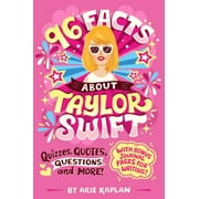 96 Facts about Taylor Swift: Quizzes, Quotes, Questions, and More! with Bonus Journal Pages for Writing!