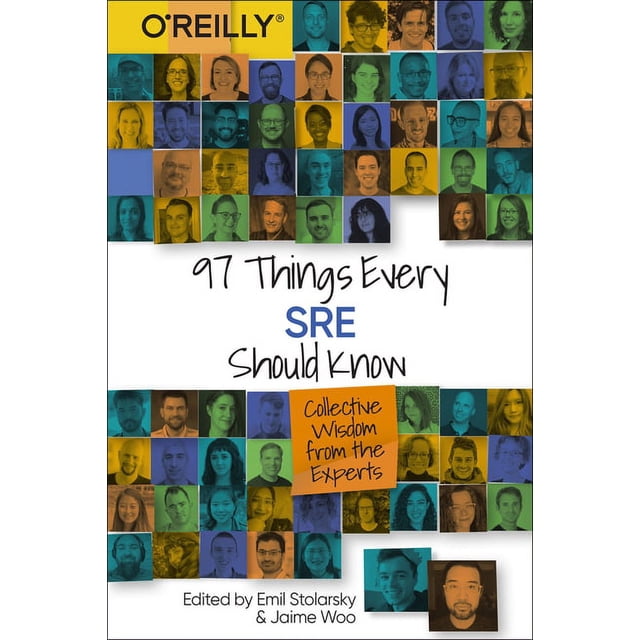 97 Things Every SRE Should Know: Collective Wisdom from the Experts ...