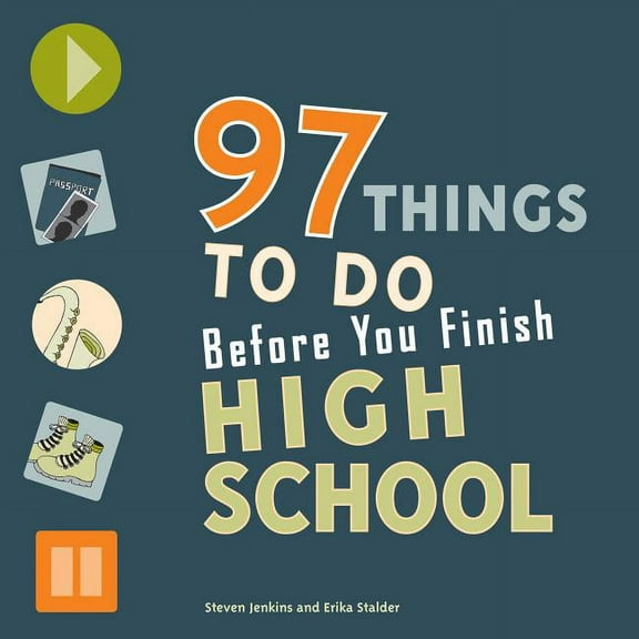 97 Things to Do Before You Finish High School, (Paperback)