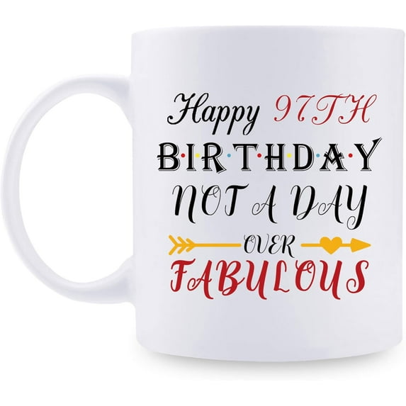 97th Birthday Gifts for Women - Happy 97th Birthday Not A Day Over Fabulous Coffee Mug - 97 Year Old Present Ideas for Wife, Mom, Grandma, Sisters, Her, Friends, Colleague - 11 oz