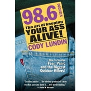 98.6 Degrees The Art of Keeping Your Ass Alive!, Paperback