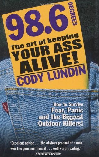 Pre-Owned 98.6 Degrees: The Art of Keeping Your Ass Alive! (Paperback) by Cody Lundin