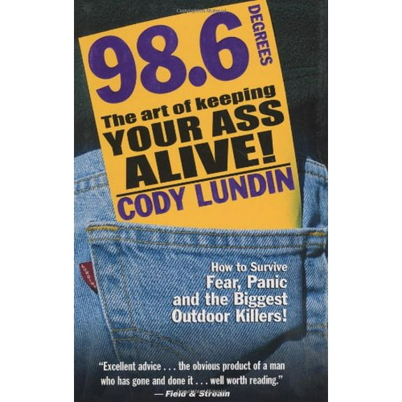 Pre-Owned 98.6 Degrees: The Art of Keeping Your Ass Alive! (Paperback) 1586852345 9781586852344