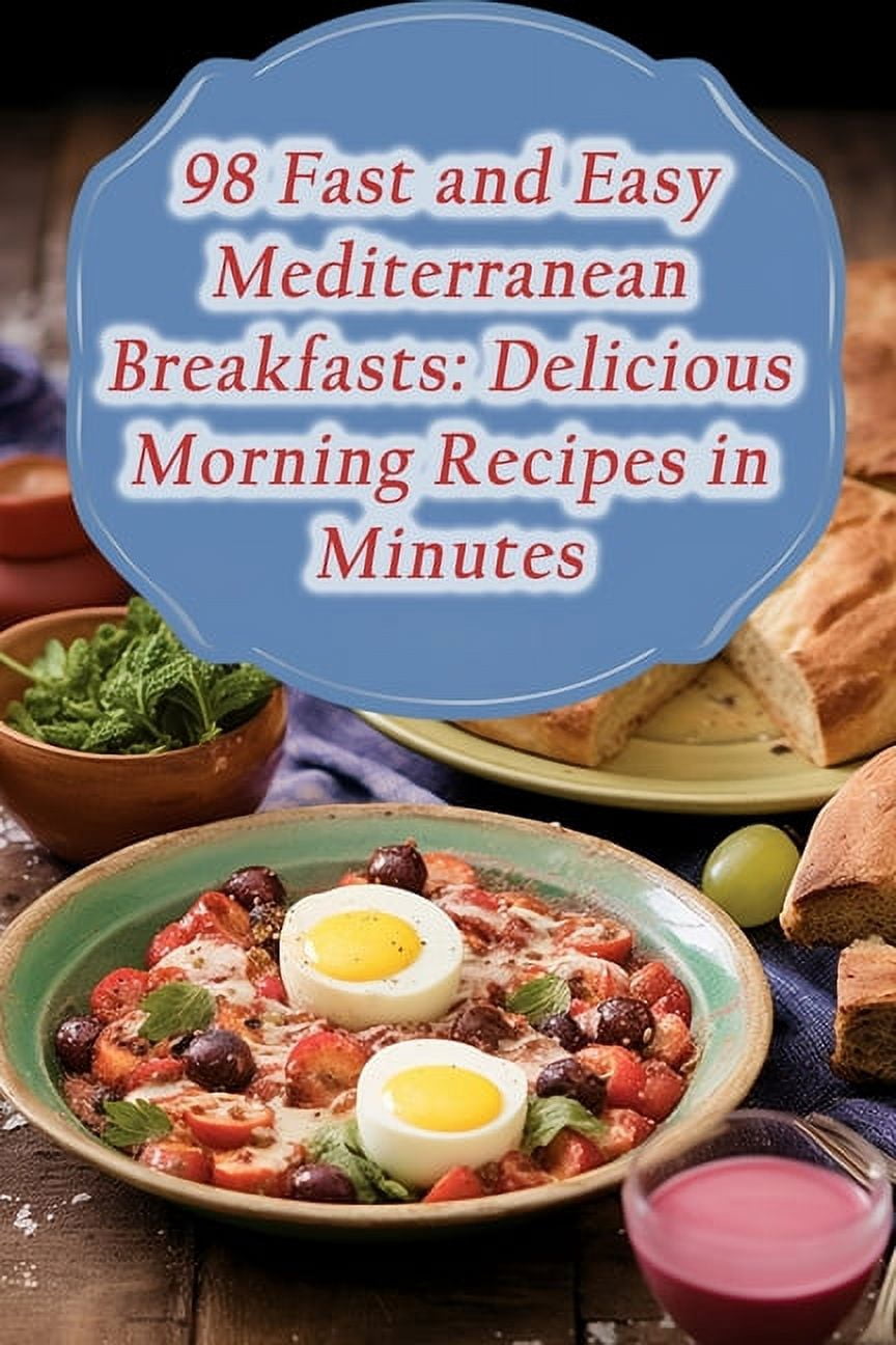 98 Fast and Easy Mediterranean Breakfasts - Walmart.com