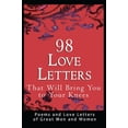 thumbnail image 1 of Pre-Owned 98 Love Letters That Will Bring You to Your Knees: Poems and Love Letters of Great Men and Women (Paperback) 0982375662 9780982375662, 1 of 1