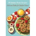 thumbnail image 1 of 98 Summer Picnic Recipes : Delicious Dishes for Outdoor Feasts! (Paperback), 1 of 1
