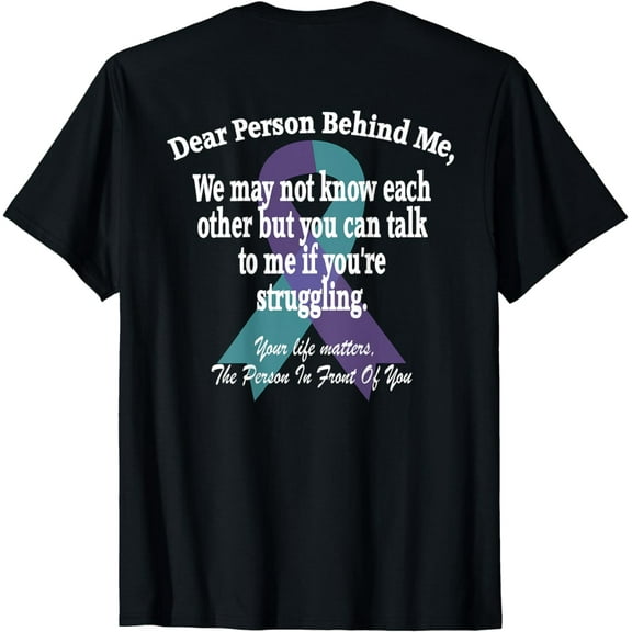 988 Suicide Prevention Awareness Dear Person Behind Me ; T-Shirt