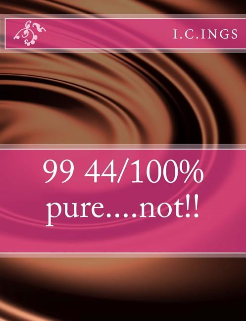 99 44/100% pure....not!! (Paperback)