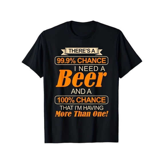 There's A 99.9 percent Chance I Need A Beer Graphic T-Shirt, Unisex Cotton Crew Neck Top, All Season Funny Drinking Humor Tee, Casual Apparel For Beer Fans And Bar Party Enthusiasts