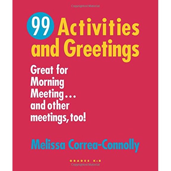 Pre-Owned 99 Activities and Greetings, Grades K-8: Great for Morning Meeting... and Other Meetings, Too! (Paperback) 1892989204 9781892989208