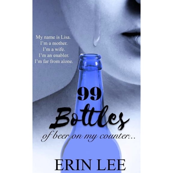 99 Bottles: Diary of an Alcoholic's Wife, (Paperback)
