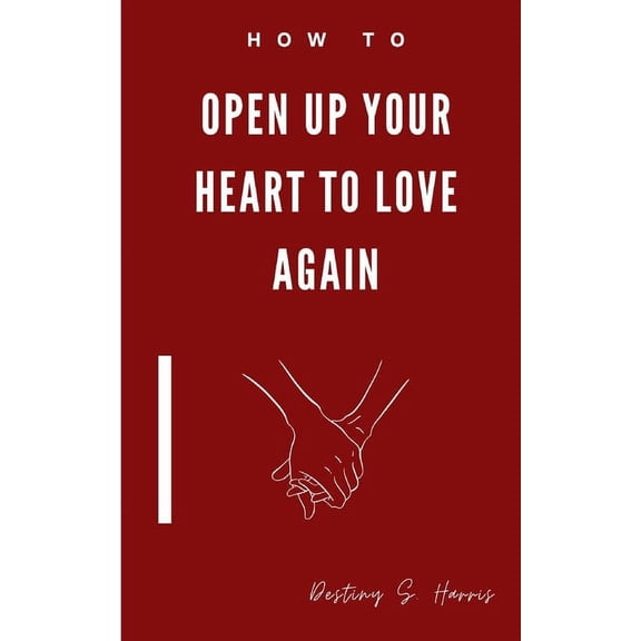 99 Cent Affirmations: How To: Open Up Your Heart To Love Again (Paperback)
