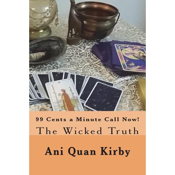 99 Cents a Minute Call Now!: The Wicked Truth, (Paperback)