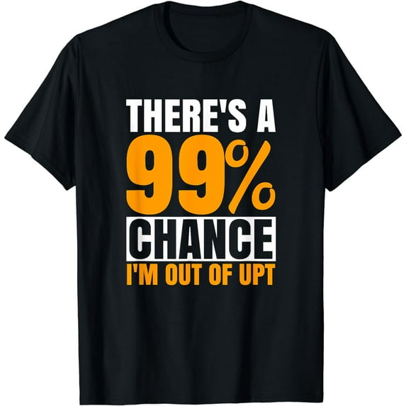99 Chance I'm Out of UPT Unpaid Time For Associates Swagazon Funny Creative Graphic T-Shirt