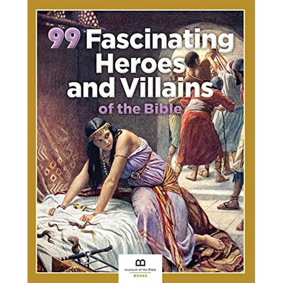 Pre-Owned 99 Fascinating Heroes and Villains of the Bible Paperback