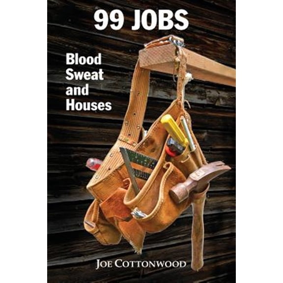 99 Jobs: Blood, Sweat, and Houses