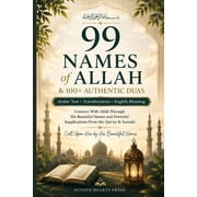 99 Names of Allah & 100+ Authentic Duas Arabic Text, Transliteration & English Meaning for Daily Dhikr, Protection, Hea, Paperback
