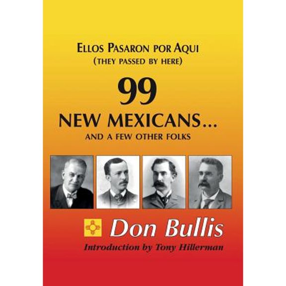 Pre-Owned 99 New Mexicans and a few other Folks: Ellos Pasaron por Aqui (They Passed by Here) (Paperback) 1888725923 9781888725926