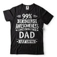 thumbnail image 1 of 99% Of A Child's Awesomeness Comes From Their Dad Shirt Funny Dad Shirt Father's Day Dad Gift Tee (Medium Black), 1 of 6