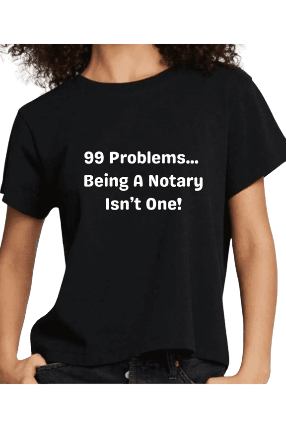 Notary Public T-Shirt – “99 Problems, Being A Notary Isn't One!” Funny Notary Shirt, 100% Cotton Unisex Tee
