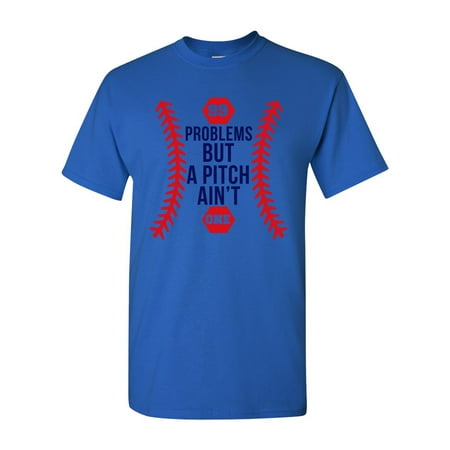 99 Problems But A Pitch Ain't One Sports Baseball Funny DT Adult T-Shirt Tee
