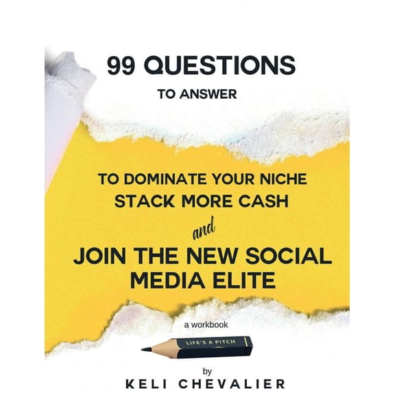 99 Questions To Answer : Dominate Your Niche, Stack Cash and Join the New Social Media Economy (Paperback)