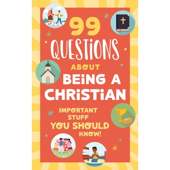 99 Questions about Being a Christian: Important Stuff You Should Know!, (Paperback)