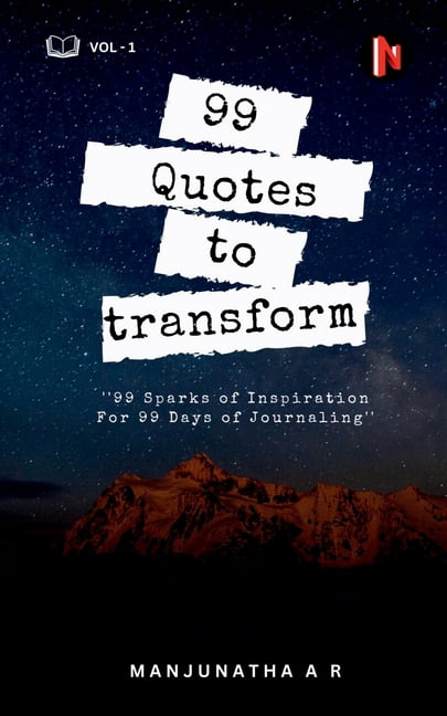 99 Quotes to Transform: 99 Sparks of Inspiration For 99 Days of Journaling, (Paperback)