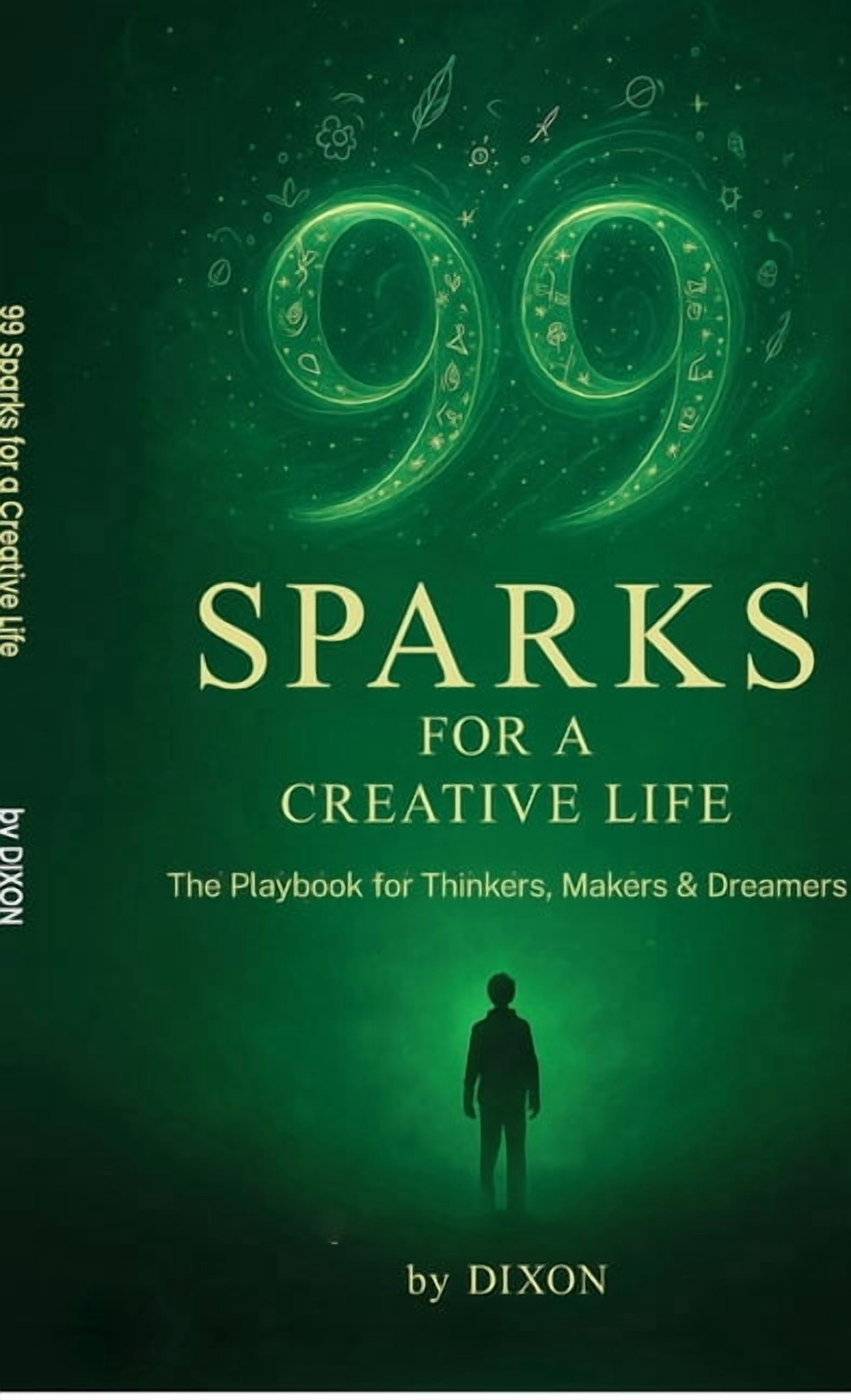 99 Sparks for a Creative Life: The playbook for thinkers, makers & dreamers, (Hardcover)