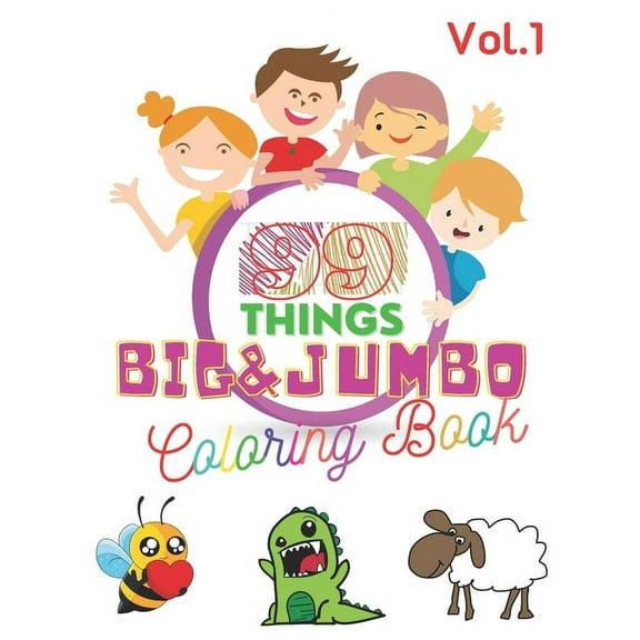 99 Things BIG & JUMBO Coloring Book: 99 Coloring Pages!, Easy, LARGE, GIANT Simple Picture Coloring Books for Toddlers, Kids Ages 2-4, Early Learning, Preschool and Kindergarten, (Paperback)