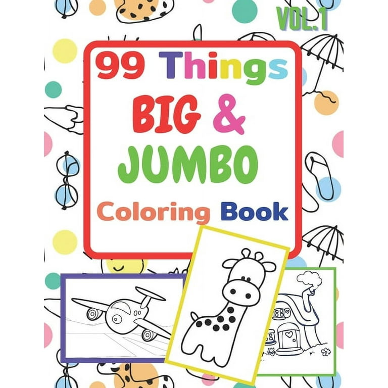 99 Things BIG & JUMBO Coloring Book: 99 Coloring Pages!, Easy
