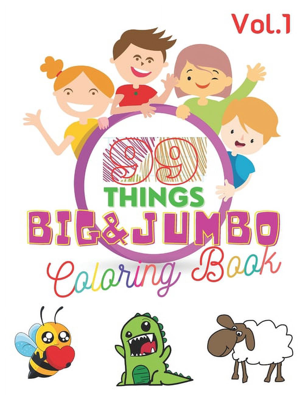 99 Things BIG & JUMBO Coloring Book: 99 Coloring Pages!, Easy, LARGE, GIANT Simple Picture Coloring Books for Toddlers, Kids Ages 2-4, Early Learning, Preschool and Kindergarten [Book]