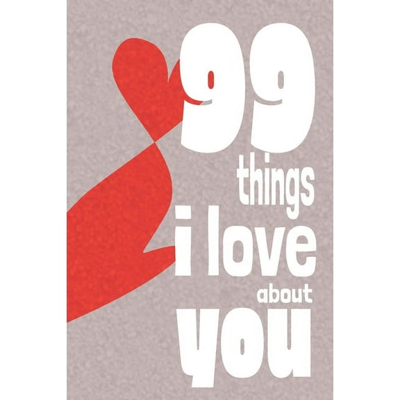 99 Things I Love About You: A perfect give to personalise for your loved one on Valenetine's Day (Paperback)