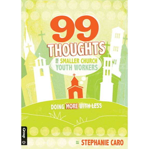 Pre-Owned 99 Thoughts for Smaller Church Youth Workers: Doing More with Less (Paperback) 0764466062 9780764466069
