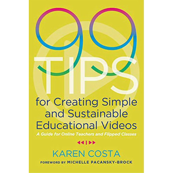Pre-Owned 99 Tips for Creating Simple and Sustainable Educational Videos: A Guide for Online Teachers and Flipped Classes (Paperback) 1642670855 9781642670851