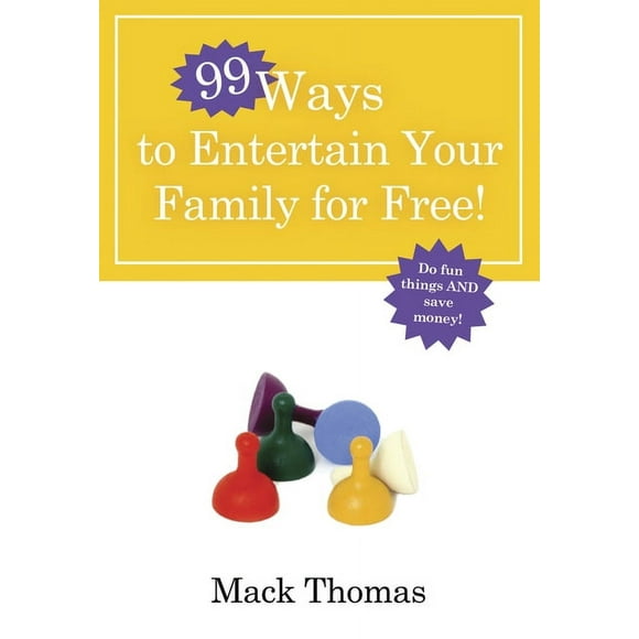 99 Ways: 99 Ways to Entertain Your Family for Free!: Do Fun Things and Save Money! (Paperback)