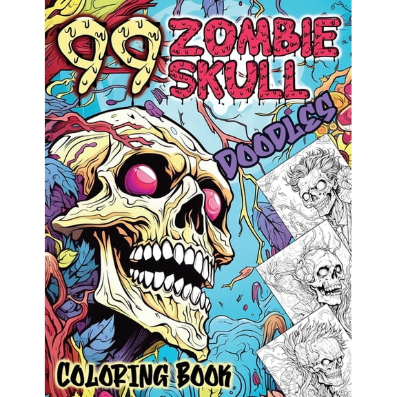99 Zombie Skull Doodles Coloring Book: A Zen Doodle Apocalypse (Paperback)