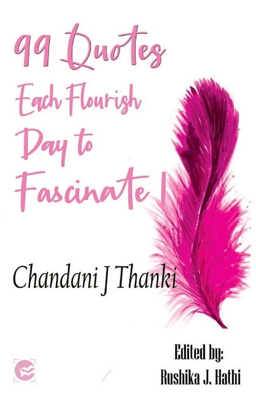 99 quotes: Each Flourish Day to Fascinate! (Paperback)