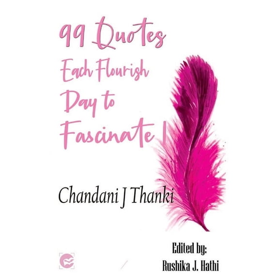 99 quotes: Each Flourish Day to Fascinate! (Paperback)