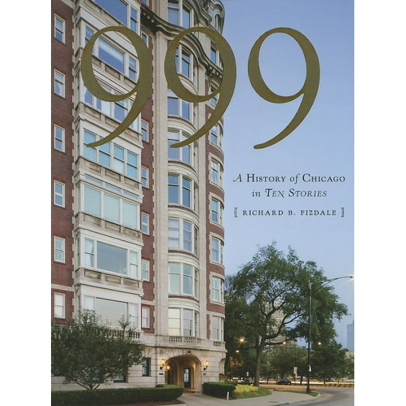 999: A History of Chicago in Ten Stories (Hardcover)