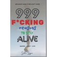 thumbnail image 1 of 999 F*cking Reasons to Stay Alive, (Paperback), 1 of 1