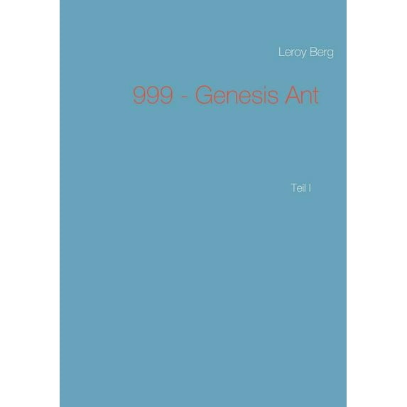 999 - Genesis Ant: Teil I, (Paperback)