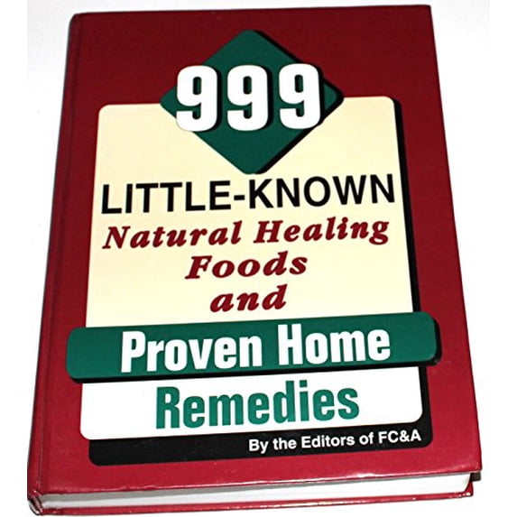 Pre-Owned 999 Little-Known Natural Healing Foods and Proven Home Remedies (Hardcover) 0915099594 9780915099597