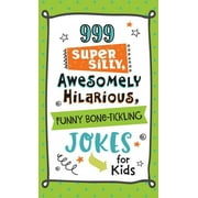 COMPILED BY BARBOUR STAFF; JOANNE SIMMONS 999 Super Silly, Awesomely Hilarious, Funny Bone-Tickling Jokes for Kids (Paperback)